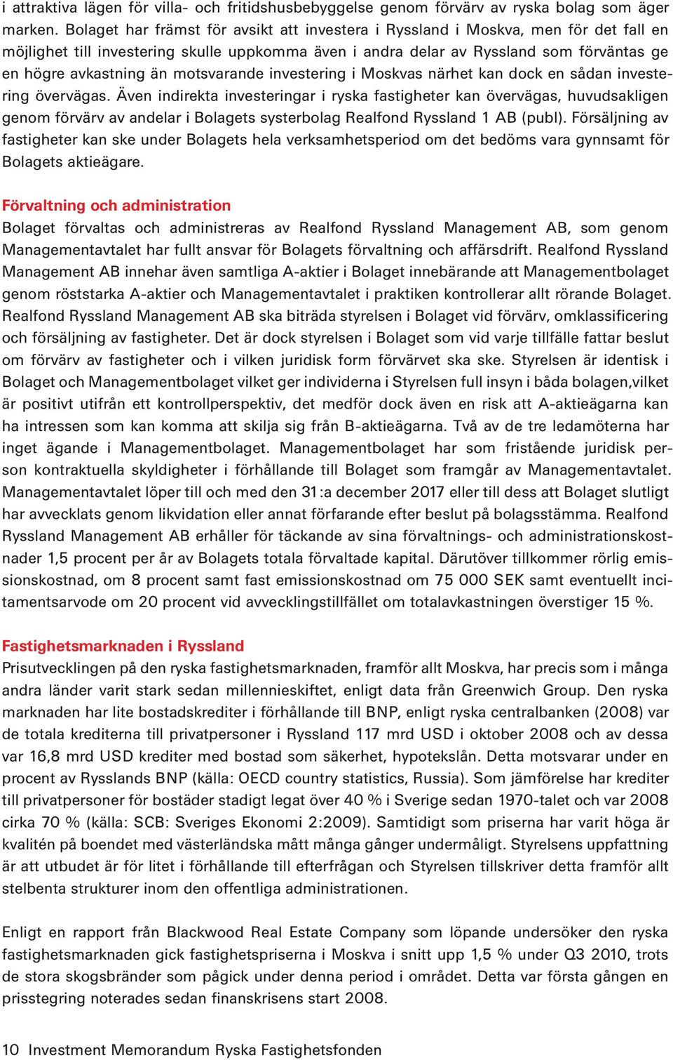 motsvarande investering i Moskvas närhet kan dock en sådan investering övervägas.