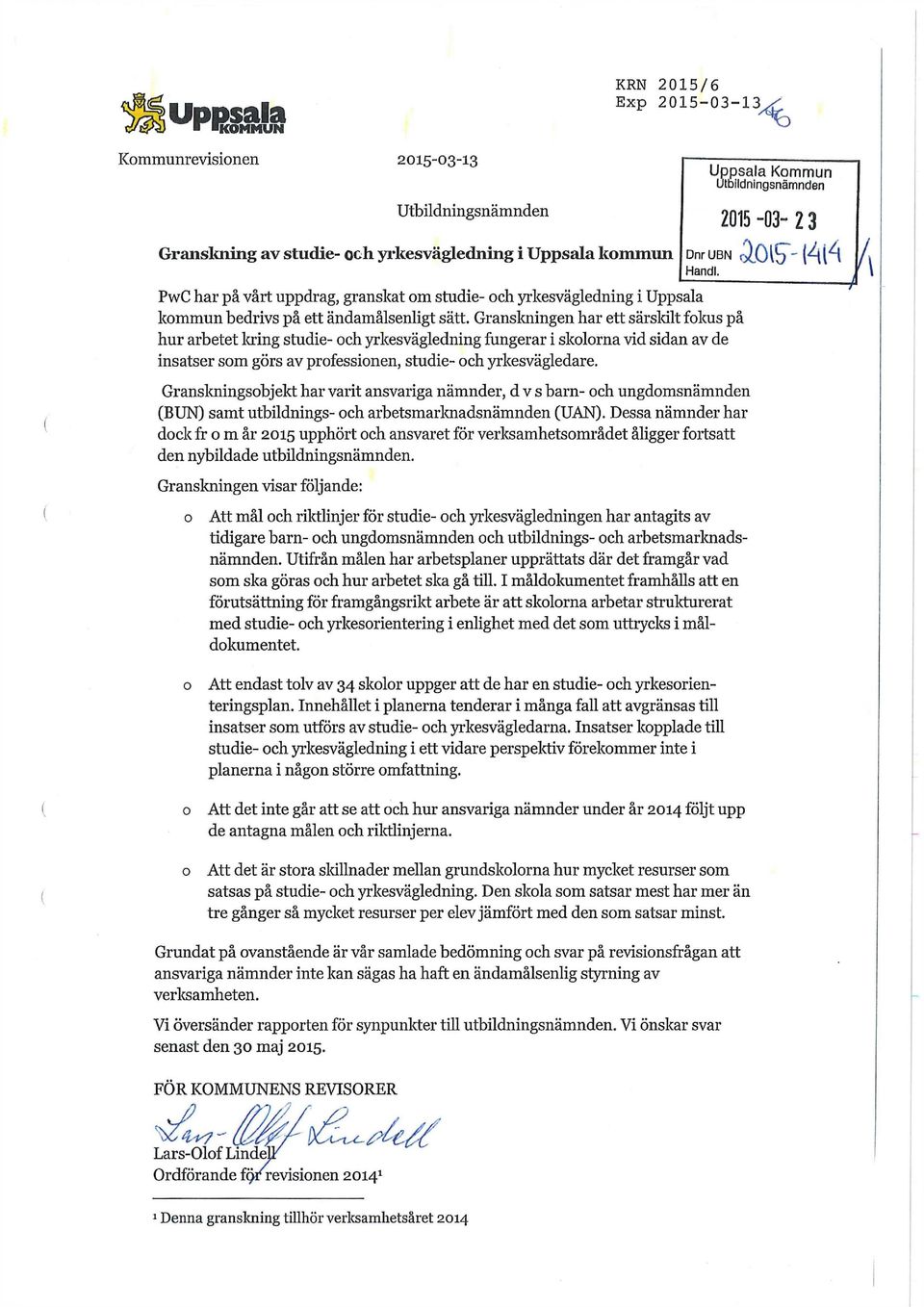 Gransloiingen har ett särsldlt fokus på hur arbetet kring studie- och yrkesvägledning fungerar i skolorna vid sidan av de insatser som görs av professionen, studie- och yrkesvägledare.