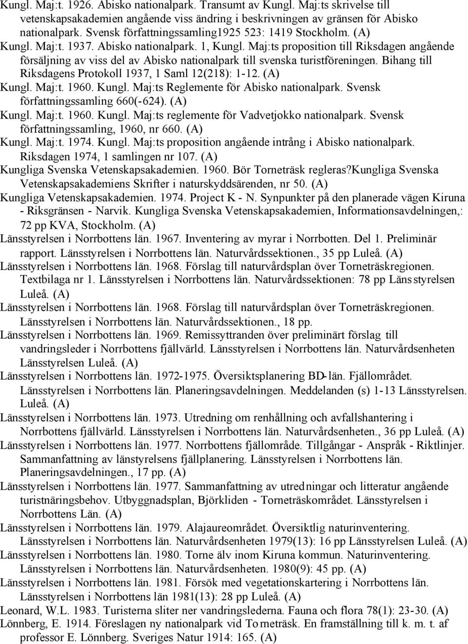 Maj:ts proposition till Riksdagen angående försäljning av viss del av Abisko nationalpark till svenska turistföreningen. Bihang till Riksdagens Protokoll 1937, 1 Saml 12(218): 1-12. Kungl. Maj:t.