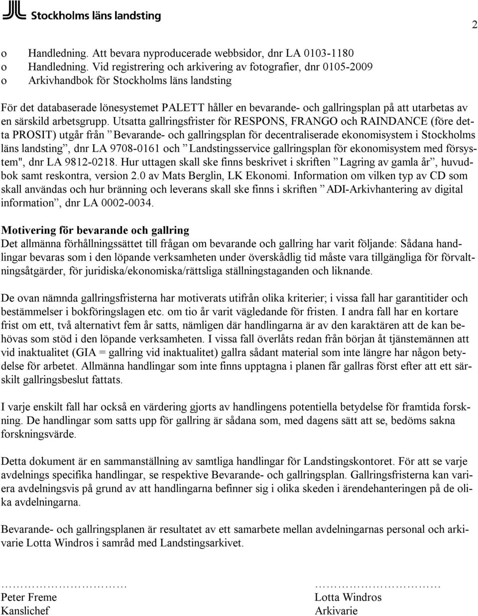 utarbetas av en särskild arbetsgrupp.