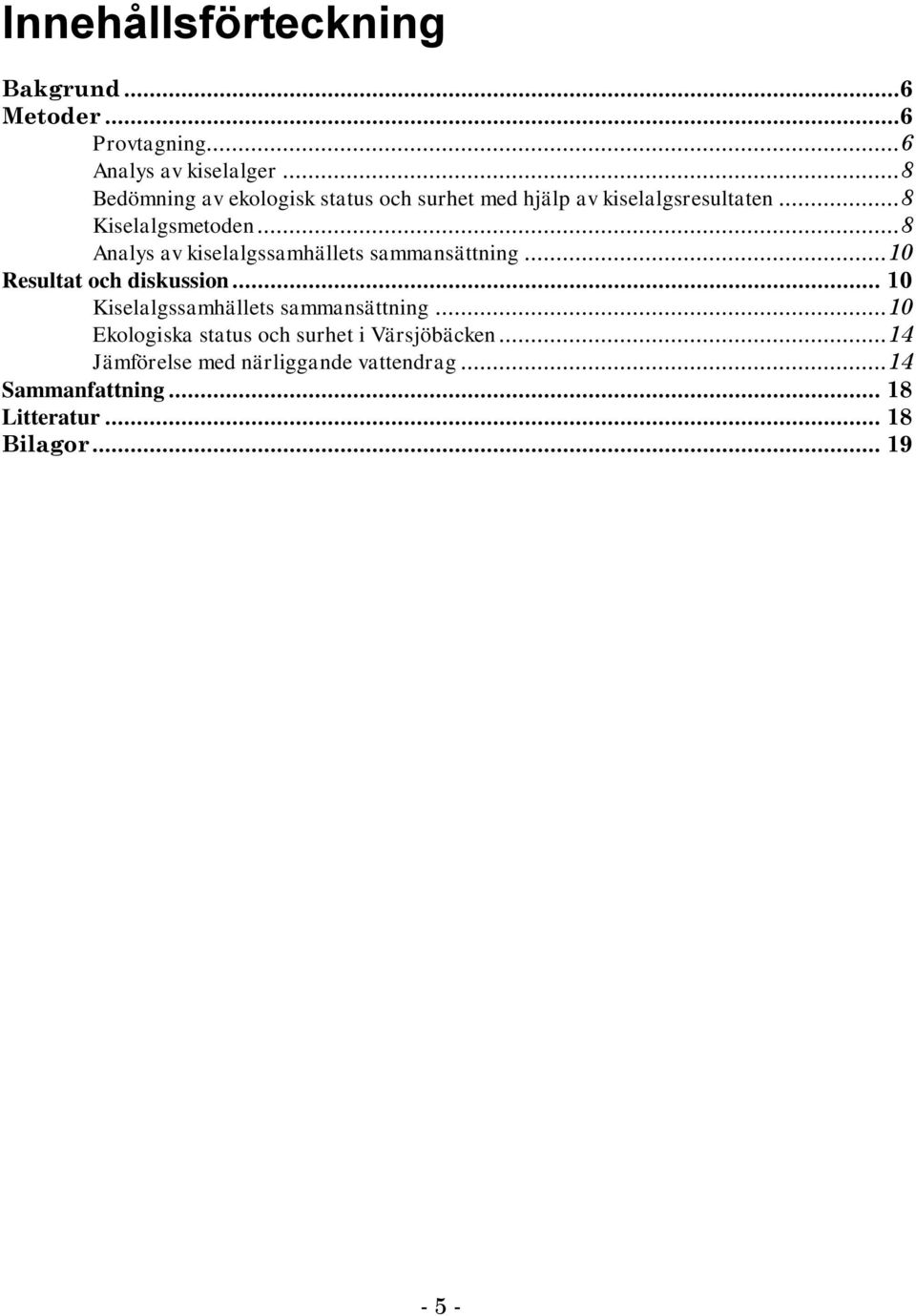 .. 8 Analys av kiselalgssamhällets sammansättning... 10 Resultat och diskussion.