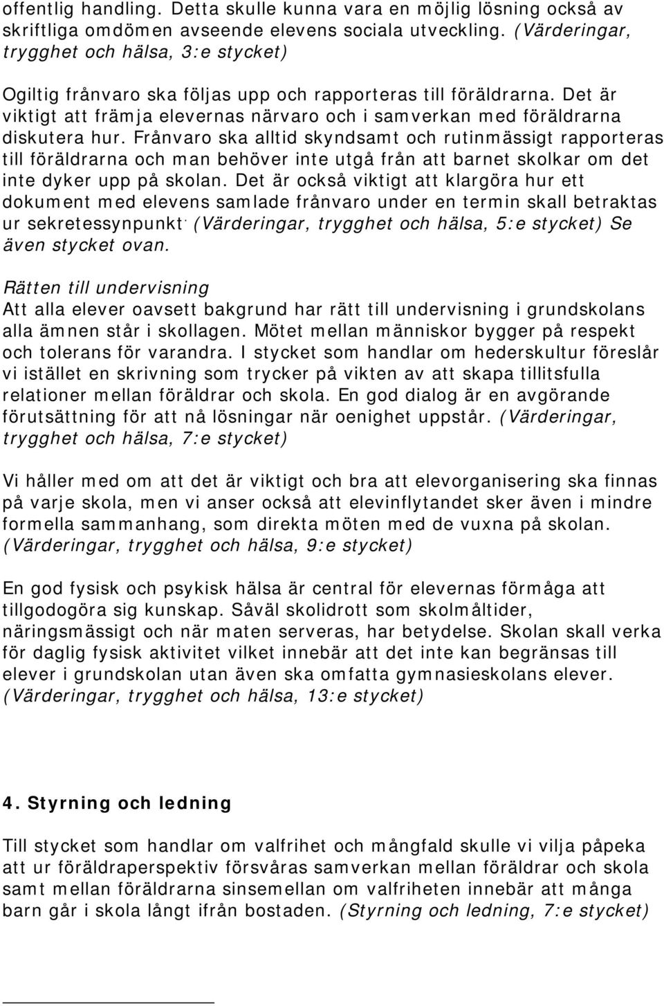 Det är viktigt att främja elevernas närvaro och i samverkan med föräldrarna diskutera hur.