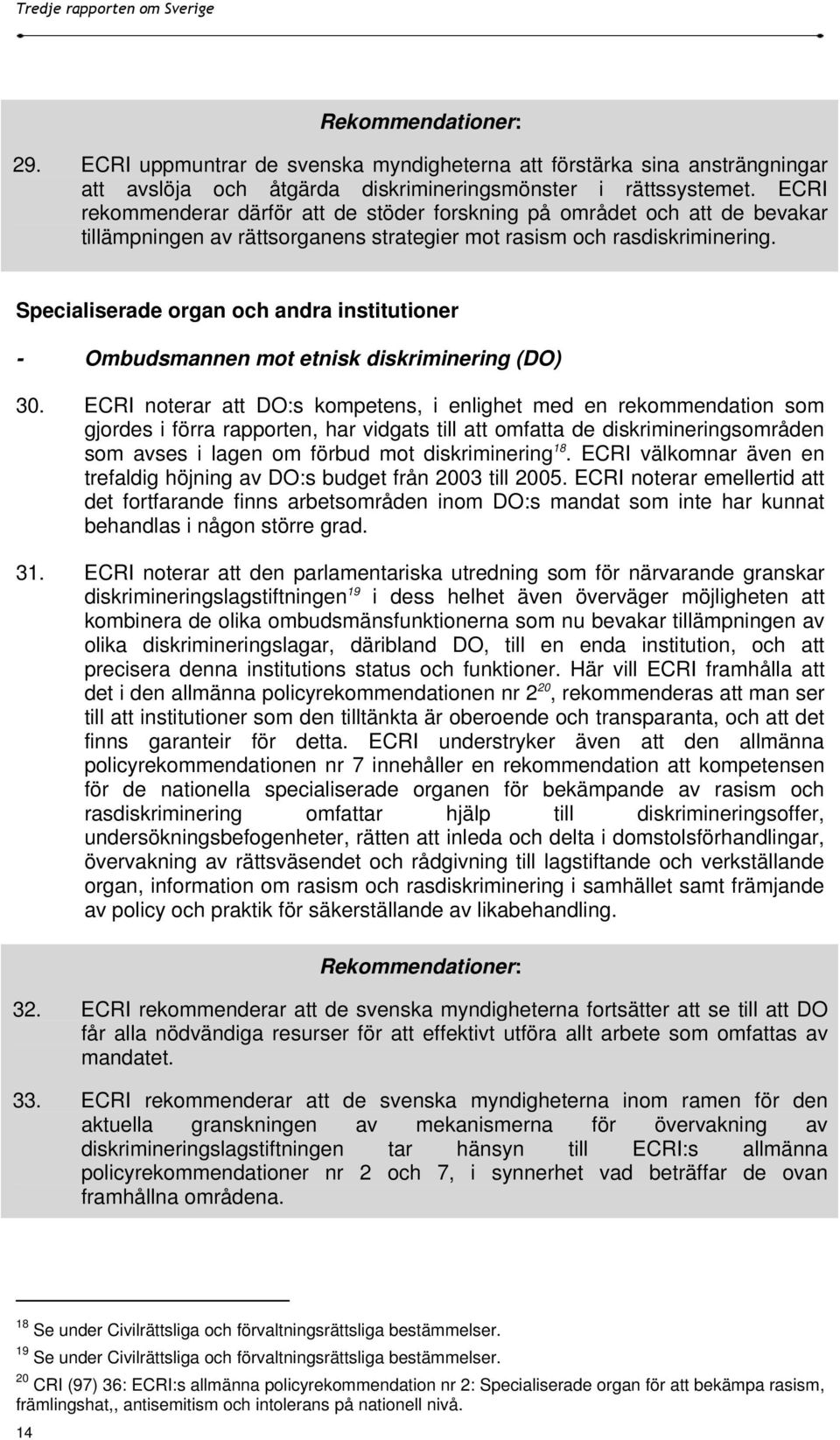 Specialiserade organ och andra institutioner - Ombudsmannen mot etnisk diskriminering (DO) 30.