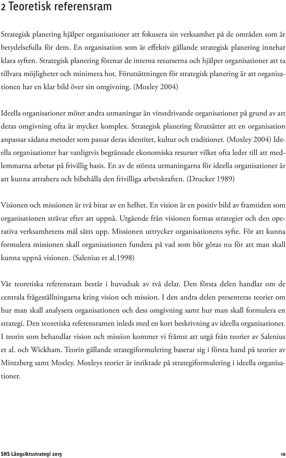 Strategisk planering förenar de interna resurserna och hjälper organisationer att ta tillvara möjligheter och minimera hot.