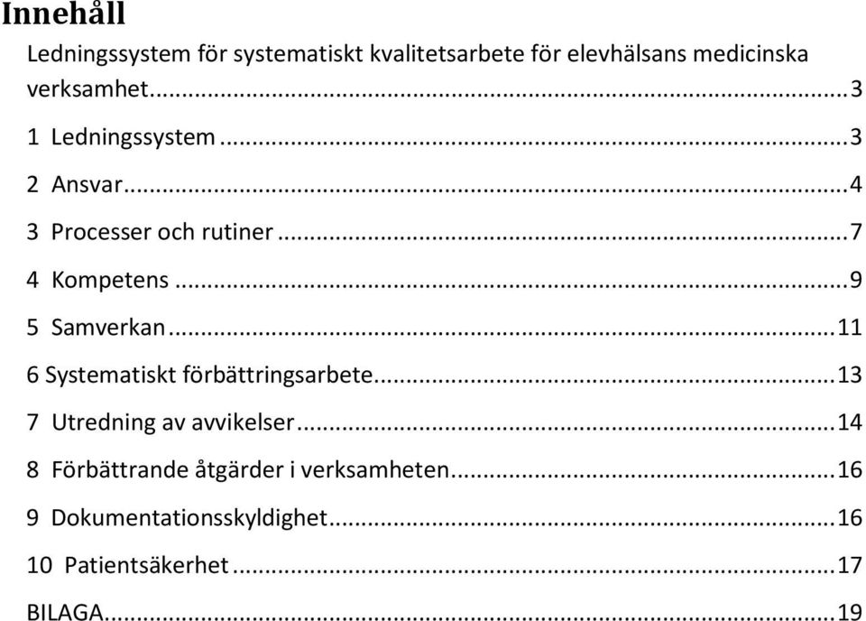 .. 11 6 Systematiskt förbättringsarbete... 13 7 Utredning av avvikelser.