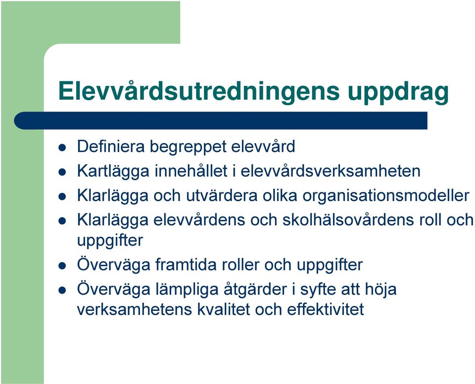 elevvårdens och skolhälsovårdens roll och uppgifter Överväga framtida roller och