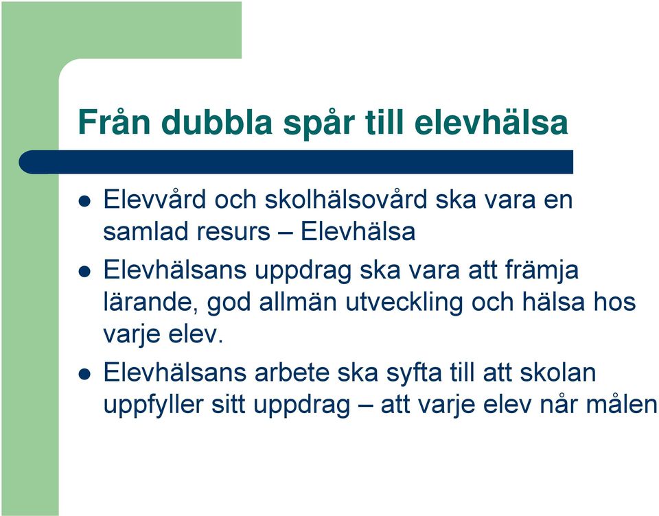 lärande, god allmän utveckling och hälsa hos varje elev.