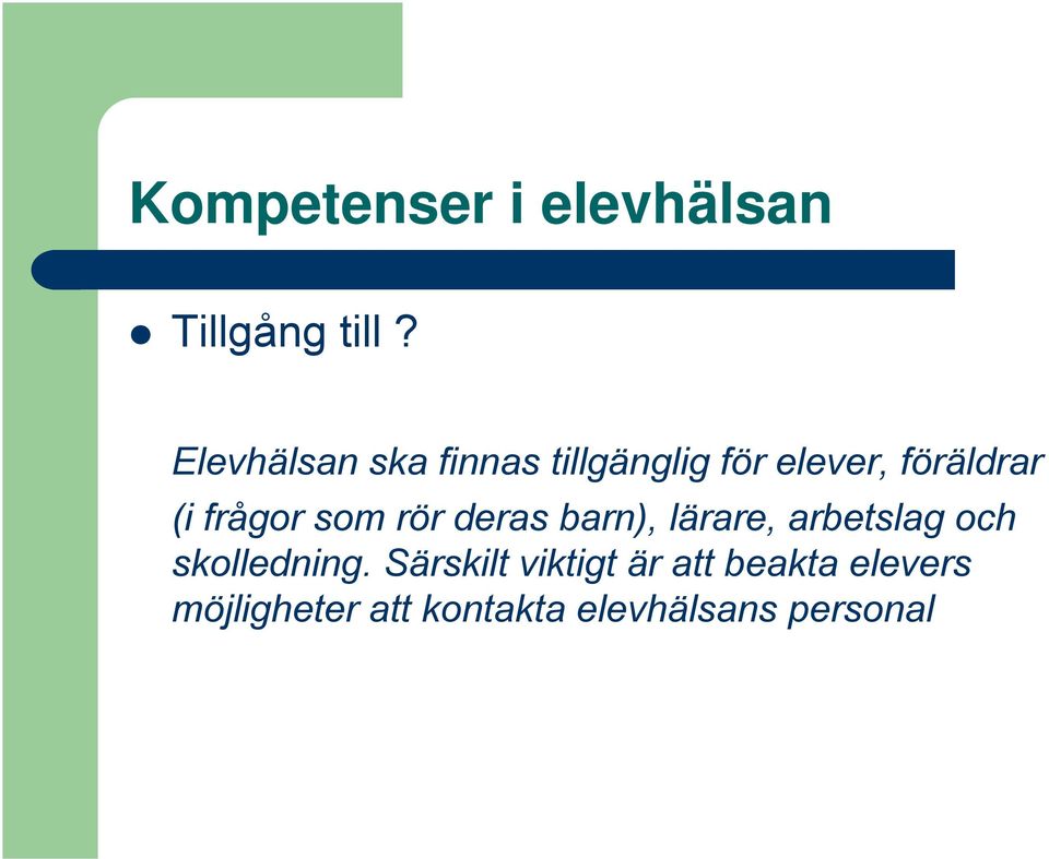 frågor som rör deras barn), lärare, arbetslag och skolledning.