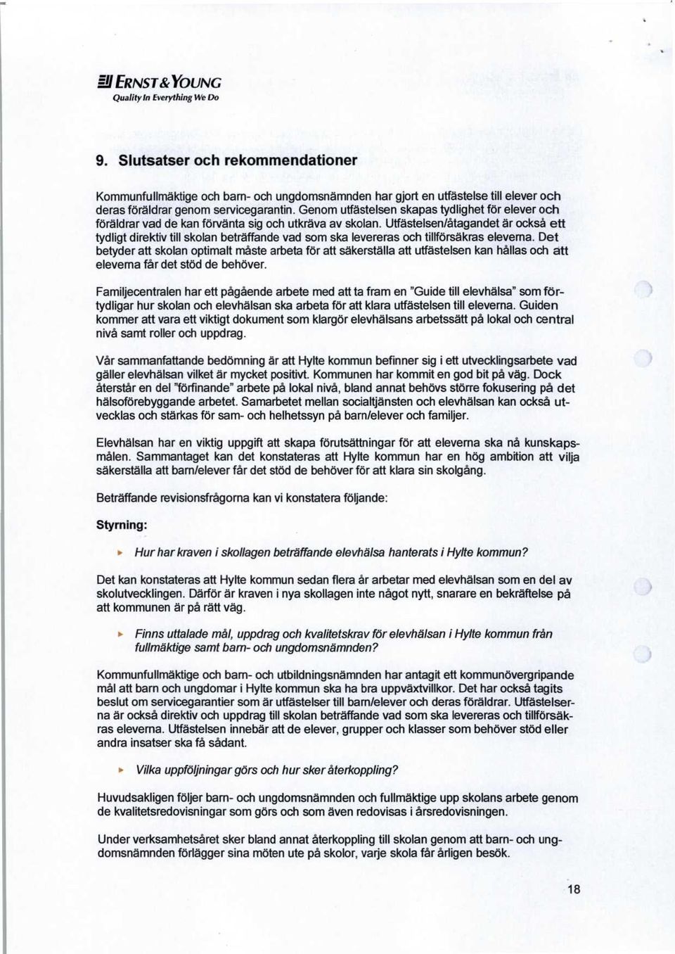 Genom utfästelsen skapas tydlighet för elever och föräldrar vad de kan förvänta sig och utkräva av skolan.