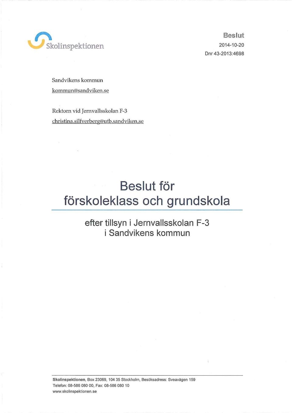 se Beslut för förskoleklass och grundskola efter tillsyn i Jernvallsskolan F-3 i Sandvikens