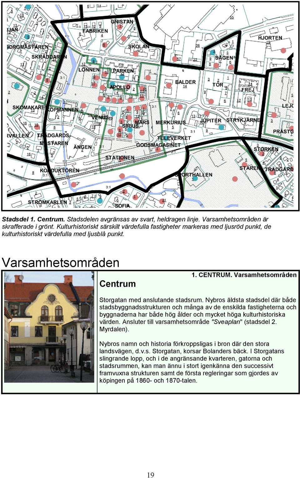 Varsamhetsområden Storgatan med anslutande stadsrum.