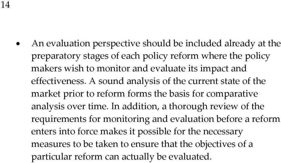 A sound analysis of the current state of the market prior to reform forms the basis for comparative analysis over time.