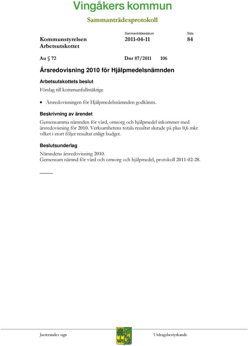 Gemensamma nämnden för vård, omsorg och hjälpmedel inkommer med årsredovisning för 2010.