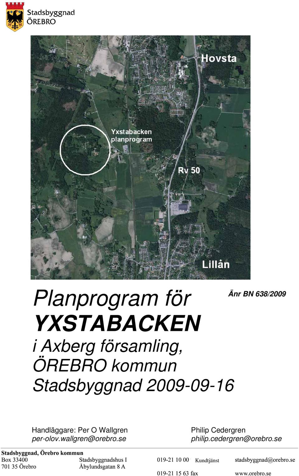 Handläggare: Per O Wallgren per-olov.wallgren@orebro.
