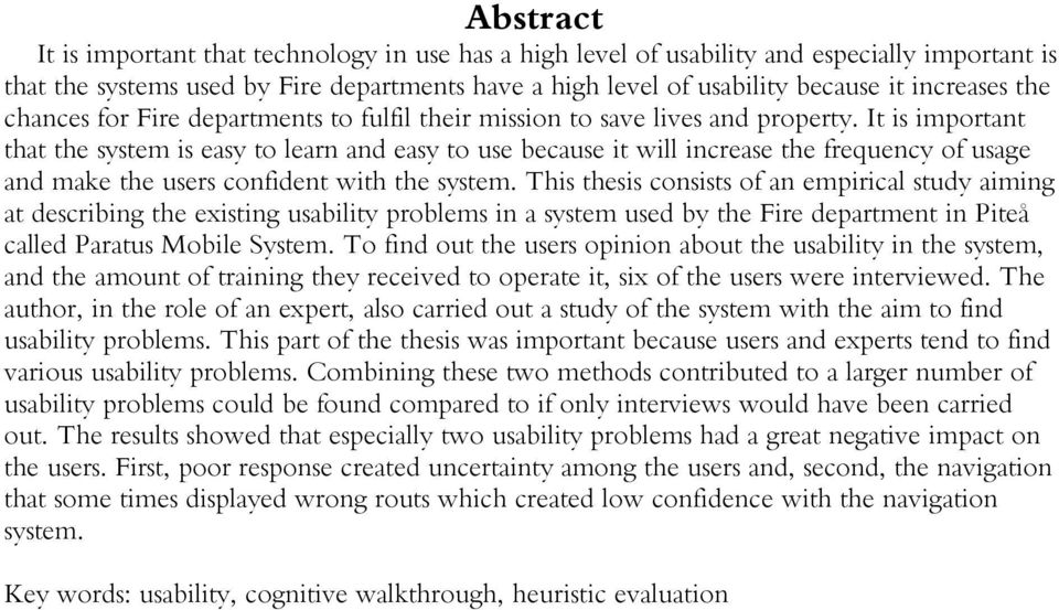 It is important that the system is easy to learn and easy to use because it will increase the frequency of usage and make the users confident with the system.