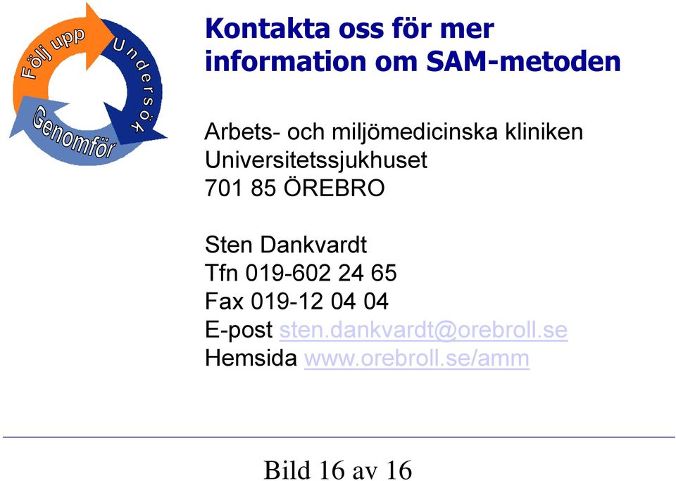 Sten Dankvardt Tfn 019-602 24 65 Fax 019-12 04 04 E-post sten.