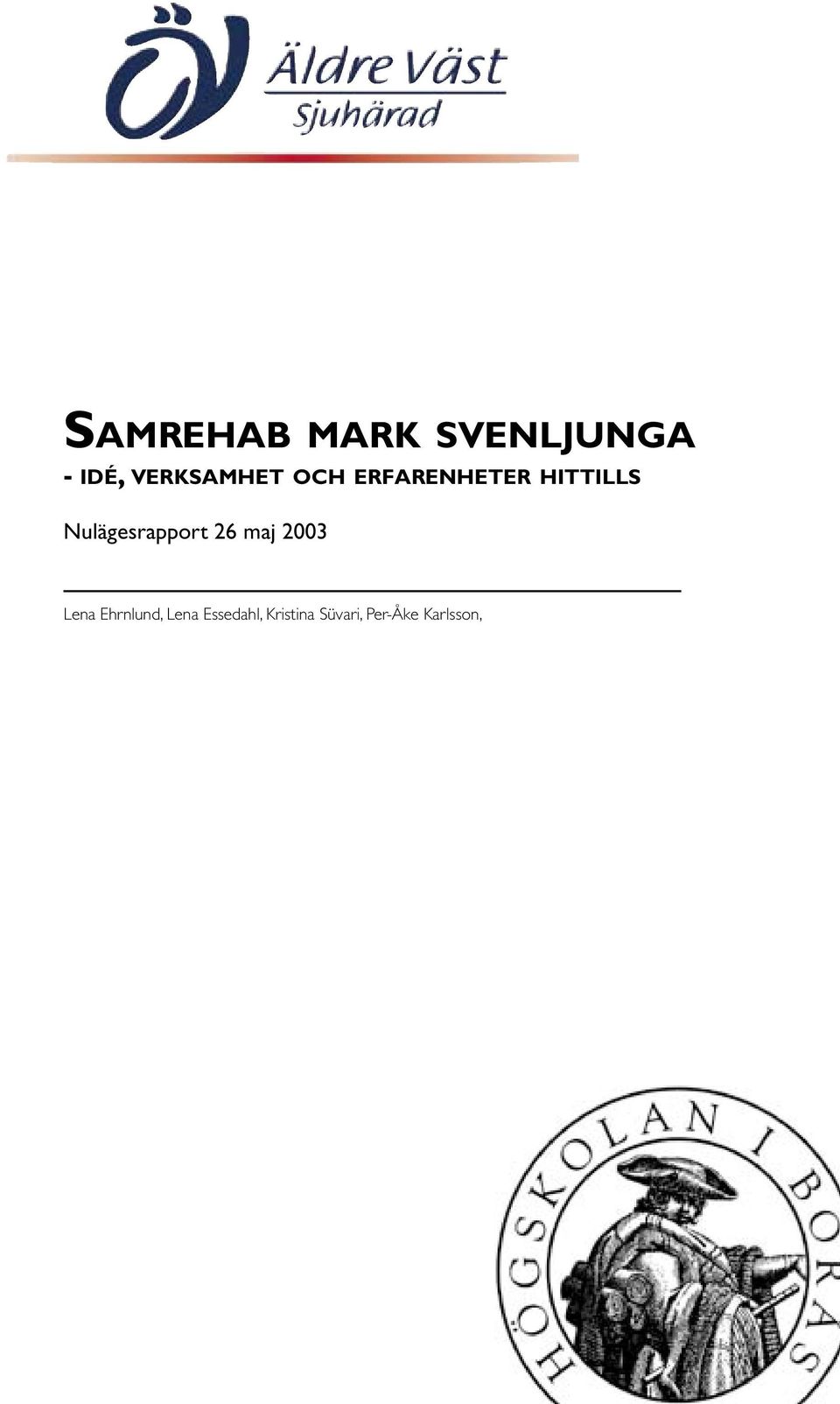 Nulägesrapport 26 maj 2003 Lena