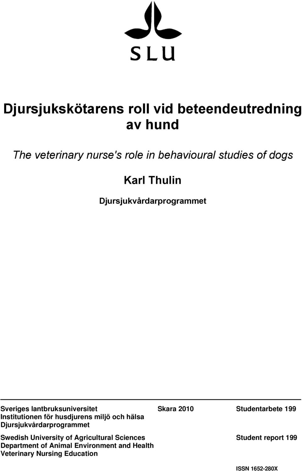 199 Institutionen för husdjurens miljö och hälsa Djursjukvårdarprogrammet Swedish University of Agricultural