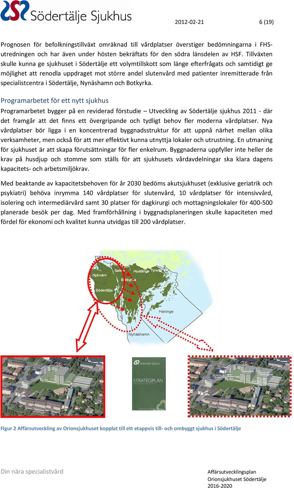 från specialistcentra i Södertälje, Nynäshamn och Botkyrka.