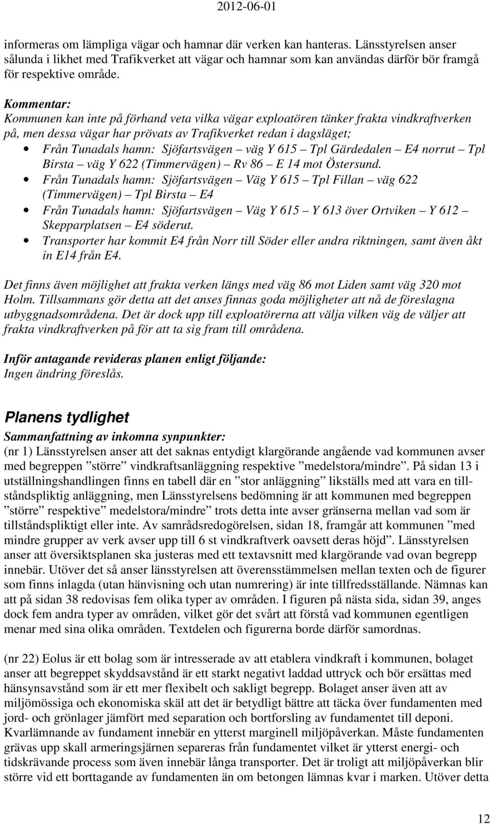 Tpl Gärdedalen E4 norrut Tpl Birsta väg Y 622 (Timmervägen) Rv 86 E 14 mot Östersund.