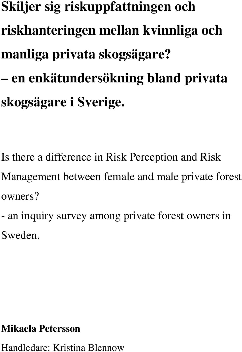 Is there a difference in Risk Perception and Risk Management between female and male private