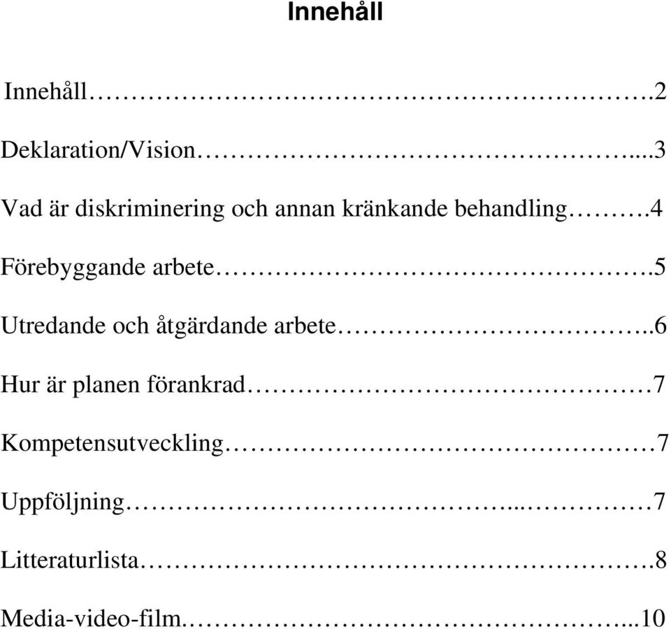 4 Förebyggande arbete.5 Utredande och åtgärdande arbete.