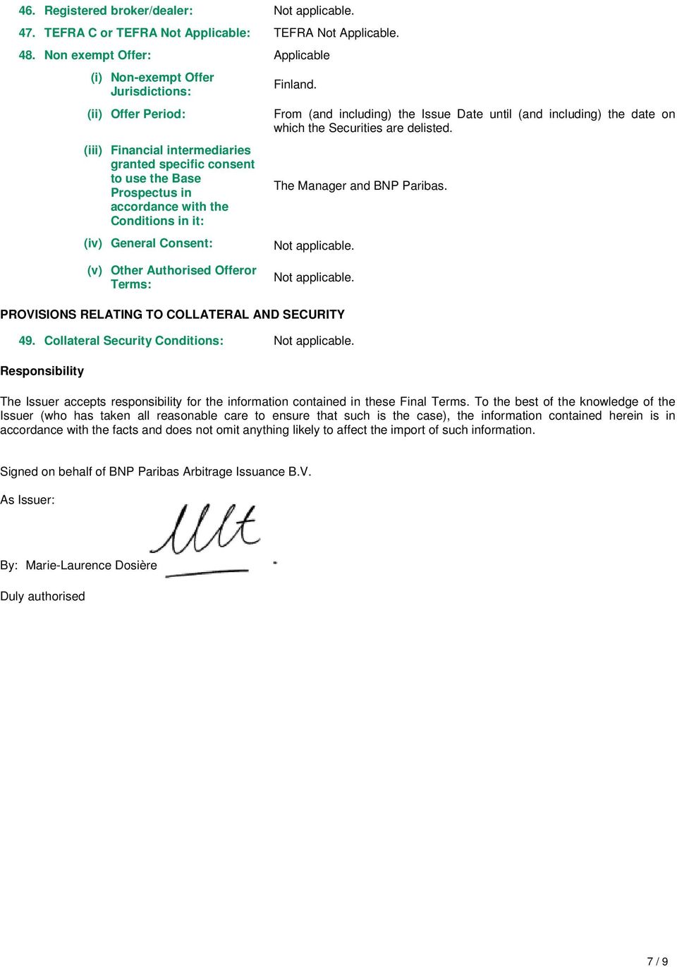 Conditions in it: (iv) General Consent: Finland. From (and including) the Issue Date until (and including) the date on which the Securities are delisted. The Manager and BNP Paribas.