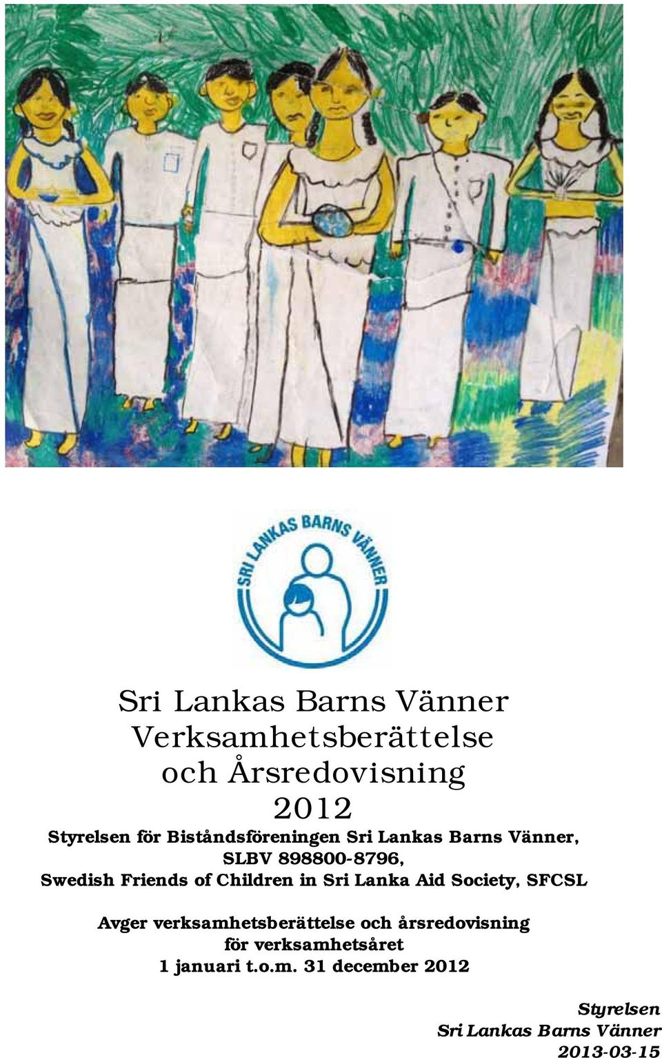 Children in Sri Lanka Aid Society, SFCSL Avger verksamhetsberättelse och årsredovisning