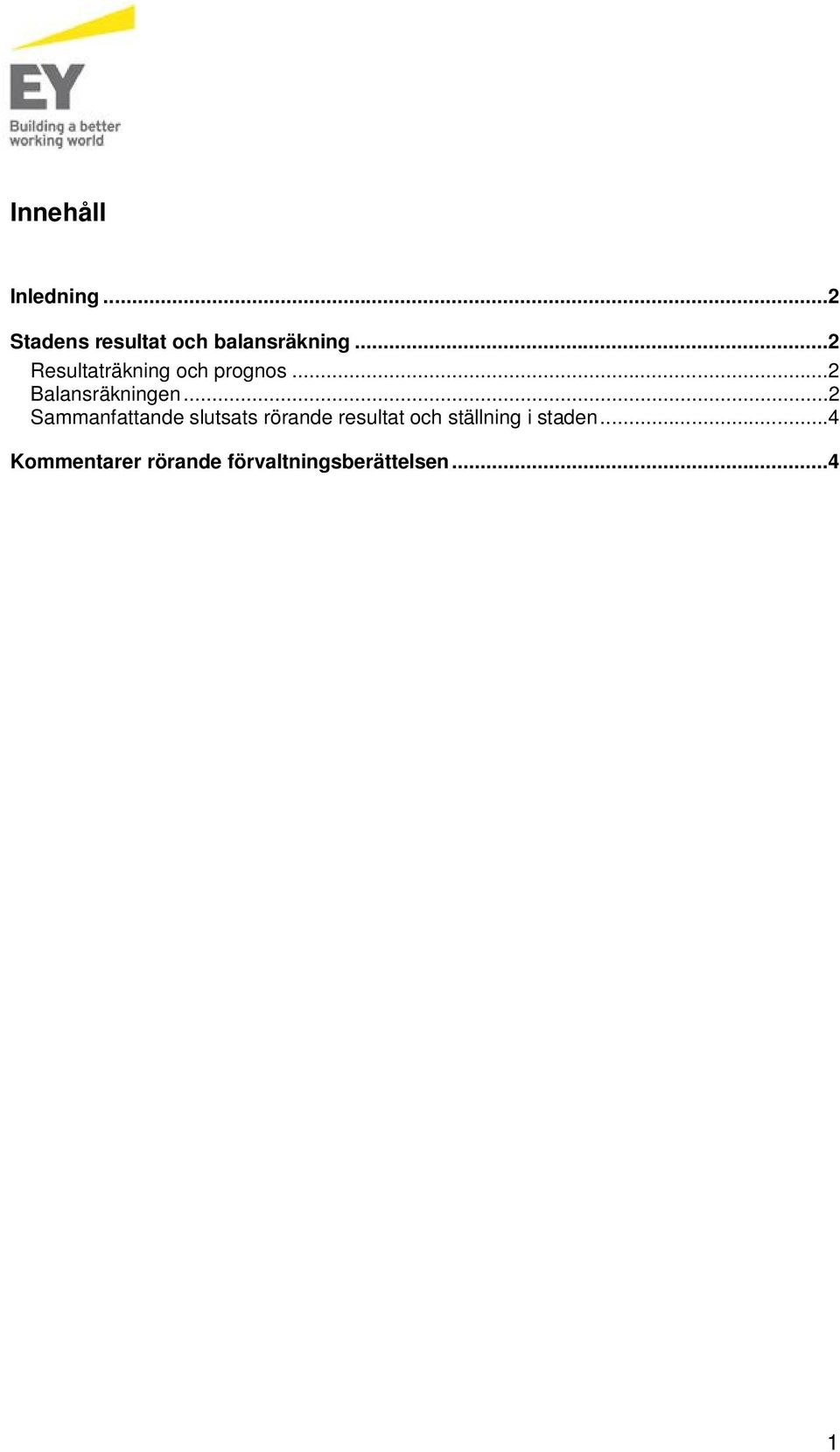 ..2 Sammanfattande slutsats rörande resultat och