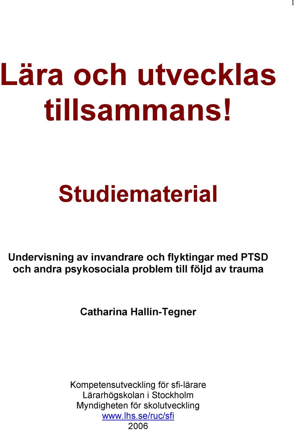 andra psykosociala problem till följd av trauma Catharina Hallin-Tegner