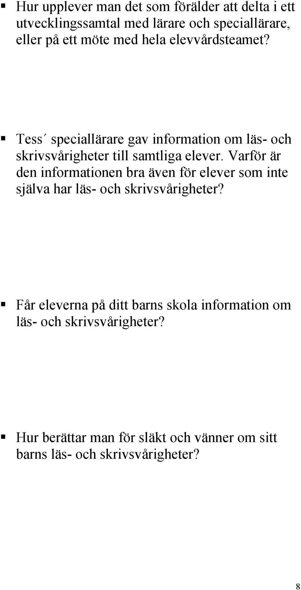 Varför är den informationen bra även för elever som inte själva har läs- och skrivsvårigheter?