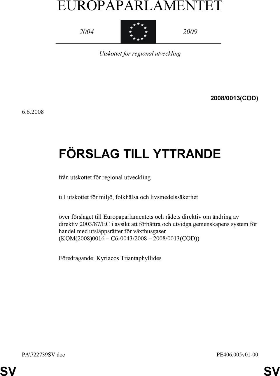 över förslaget till Europaparlamentets och rådets direktiv om ändring av direktiv 2003/87/EC i avsikt att förbättra och utvidga