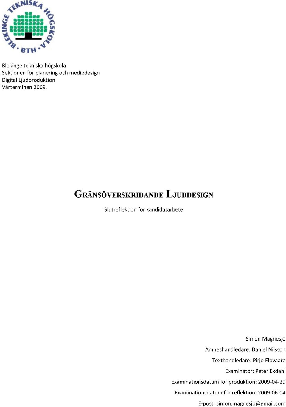 GRÄNSÖVERSKRIDANDE LJUDDESIGN Slutreflektion för kandidatarbete Simon Magnesjö Ämneshandledare: