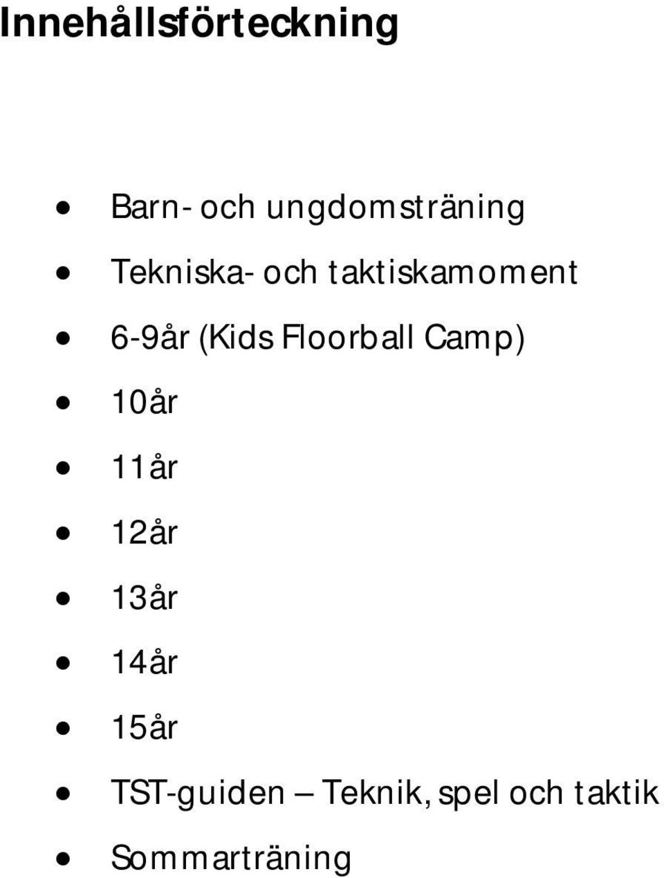 Floorball Camp) 10år 11år 12år 13år 14år 15år