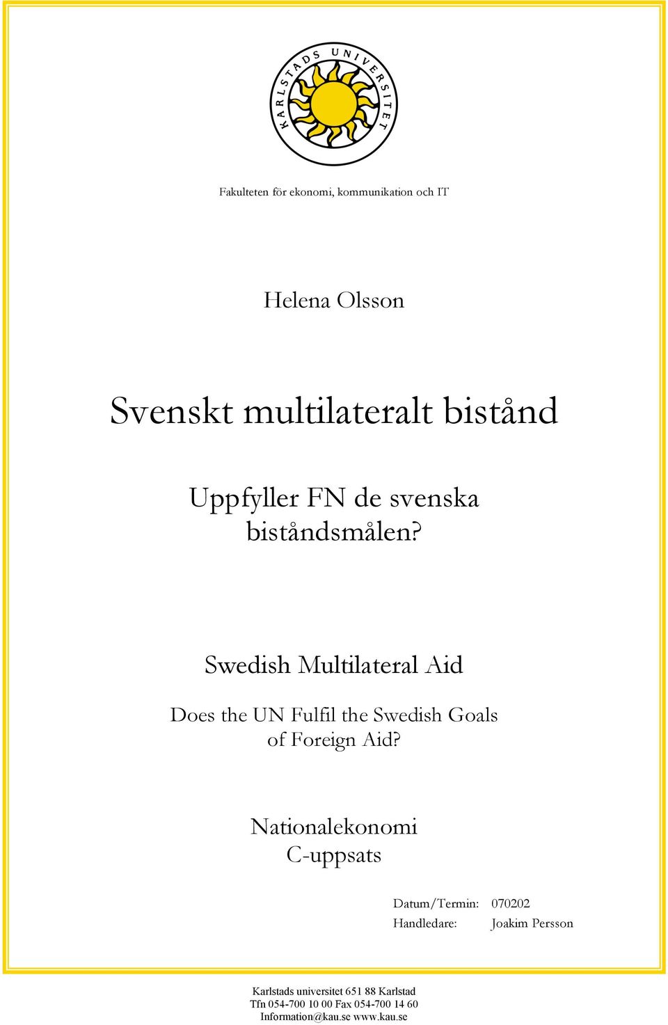 Swedish Multilateral Aid Does the UN Fulfil the Swedish Goals of Foreign Aid?