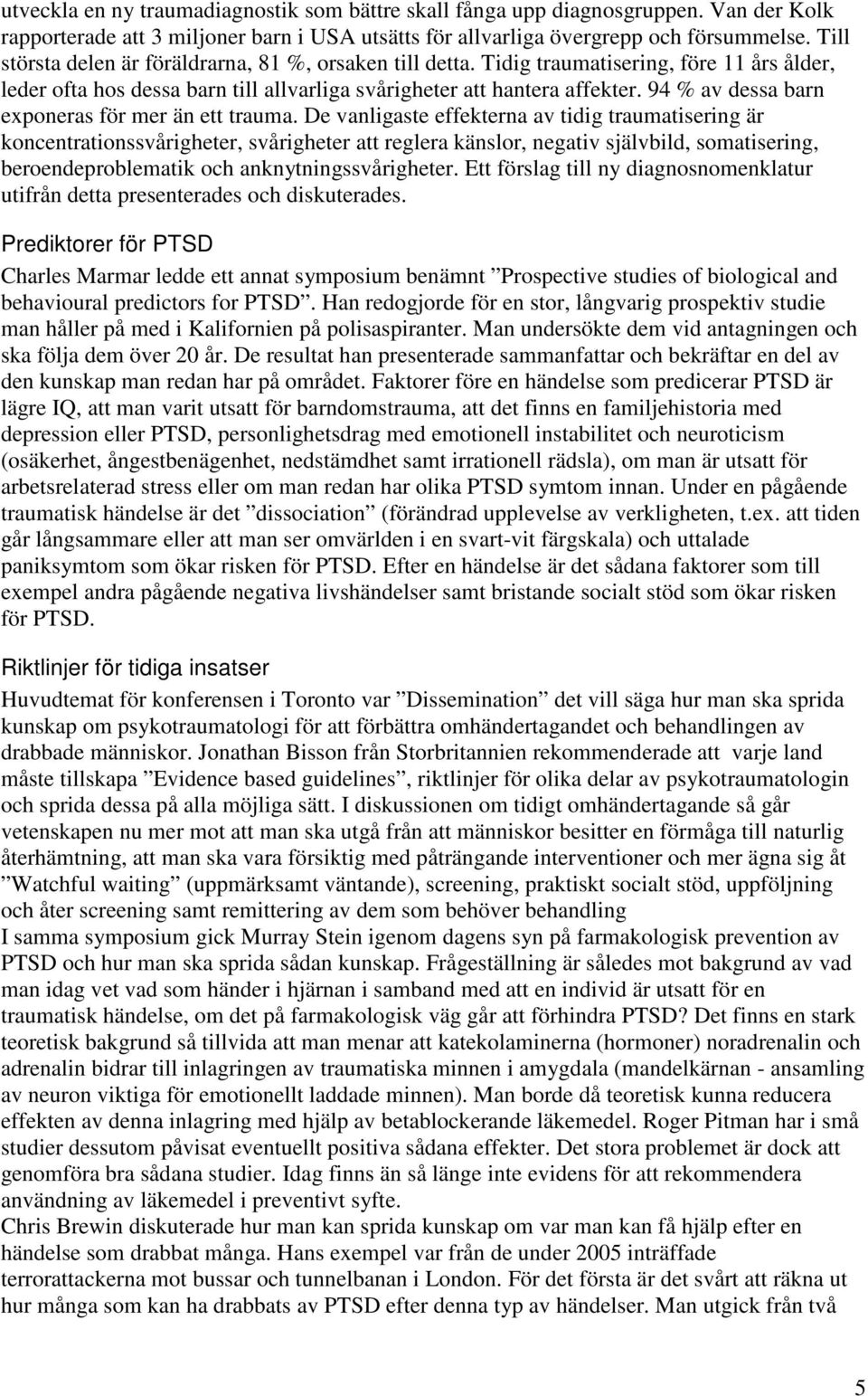 94 % av dessa barn exponeras för mer än ett trauma.