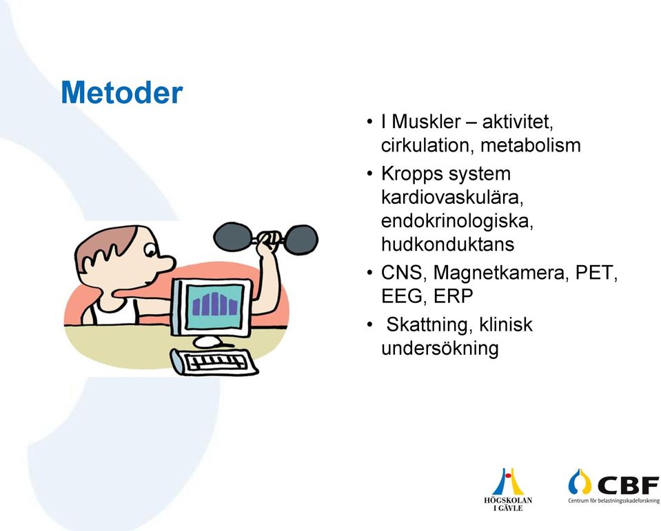 endokrinologiska, hudkonduktans CNS,