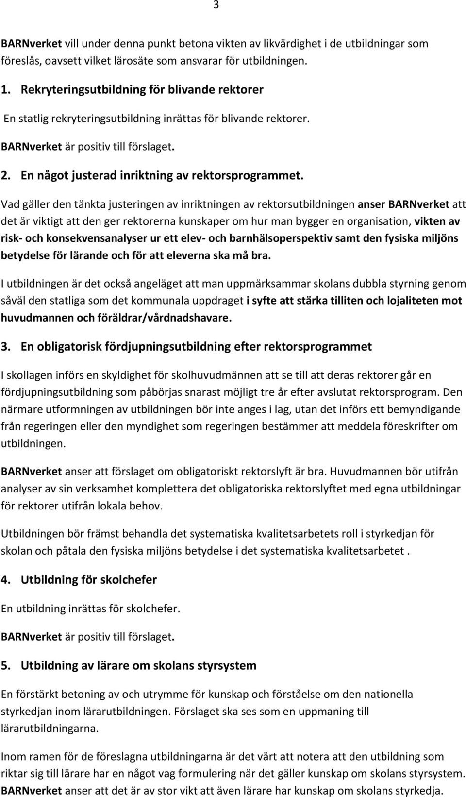 En något justerad inriktning av rektorsprogrammet.