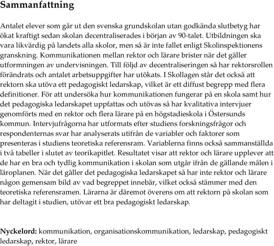 Kommunikationen mellan rektor och lärare brister när det gäller utformningen av undervisningen.