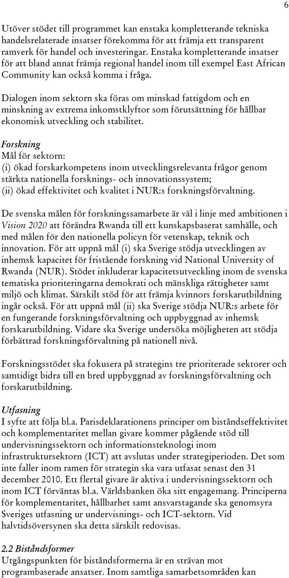 Dialogen inom sektorn ska föras om minskad fattigdom och en minskning av extrema inkomstklyftor som förutsättning för hållbar ekonomisk utveckling och stabilitet.