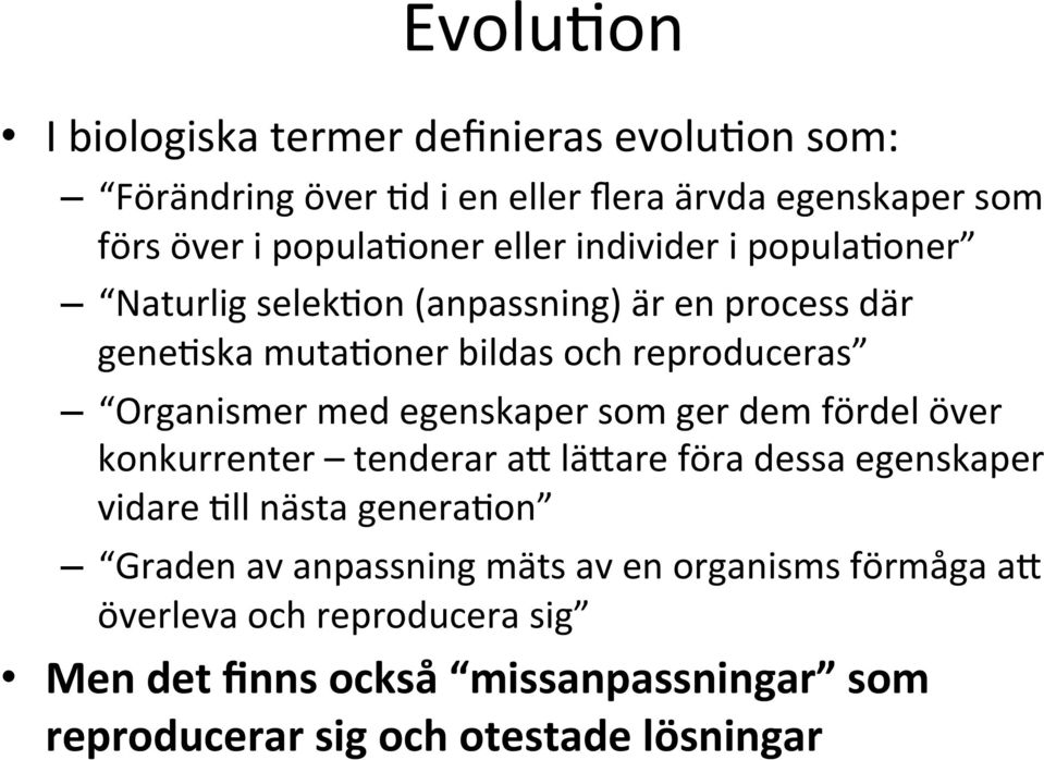 egenskaper som ger dem fördel över konkurrenter tenderar aj läjare föra dessa egenskaper vidare Hll nästa generahon Graden av anpassning