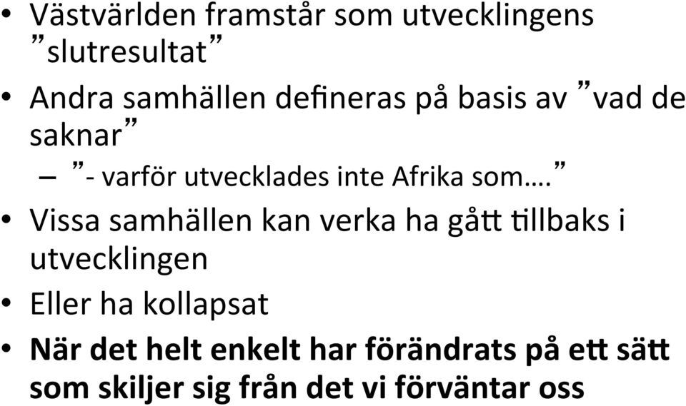 Vissa samhällen kan verka ha gåj Hllbaks i utvecklingen Eller ha kollapsat