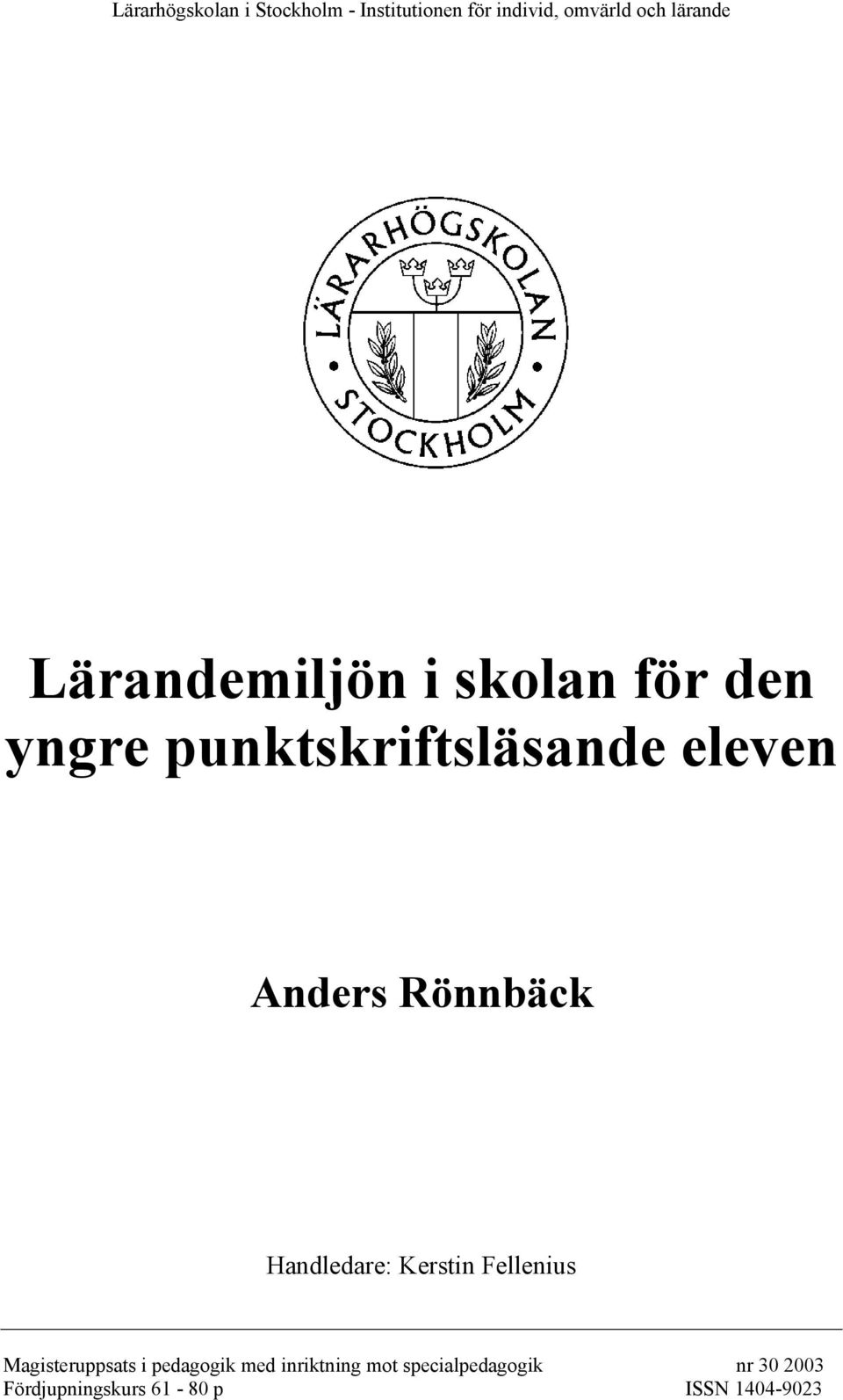 Anders Rönnbäck Handledare: Kerstin Fellenius Magisteruppsats i pedagogik