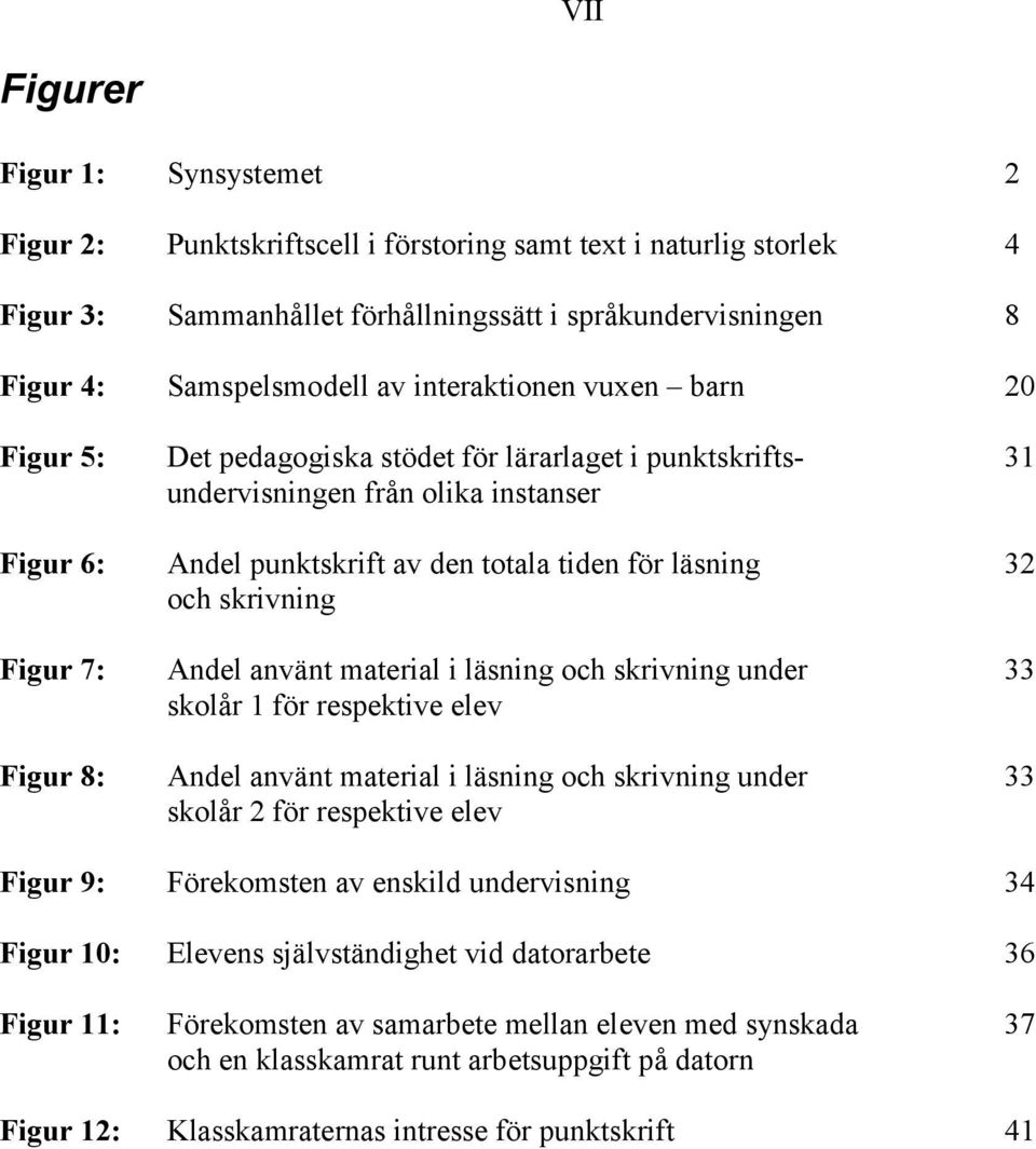 skrivning Figur 7: Andel använt material i läsning och skrivning under 33 skolår 1 för respektive elev Figur 8: Andel använt material i läsning och skrivning under 33 skolår 2 för respektive elev