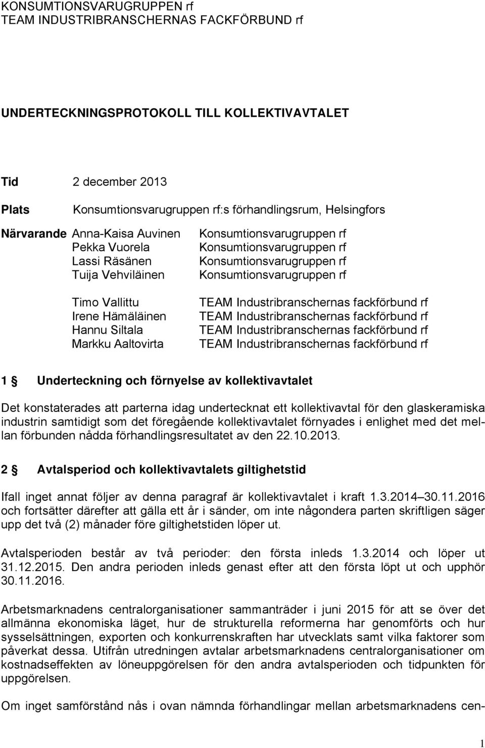 Konsumtionsvarugruppen rf Konsumtionsvarugruppen rf TEAM Industribranschernas fackförbund rf TEAM Industribranschernas fackförbund rf TEAM Industribranschernas fackförbund rf TEAM