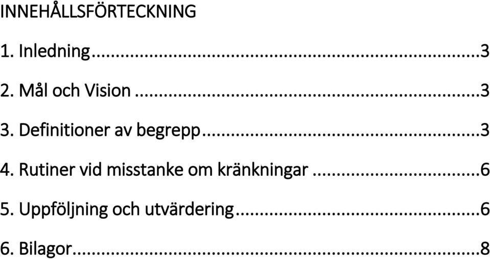 ..3 4. Rutiner vid misstanke om kränkningar.