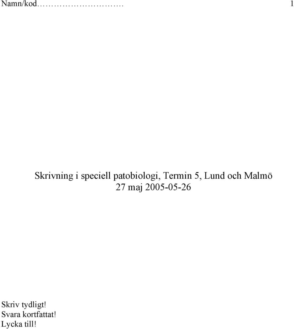 patobiologi, Termin 5, Lund och