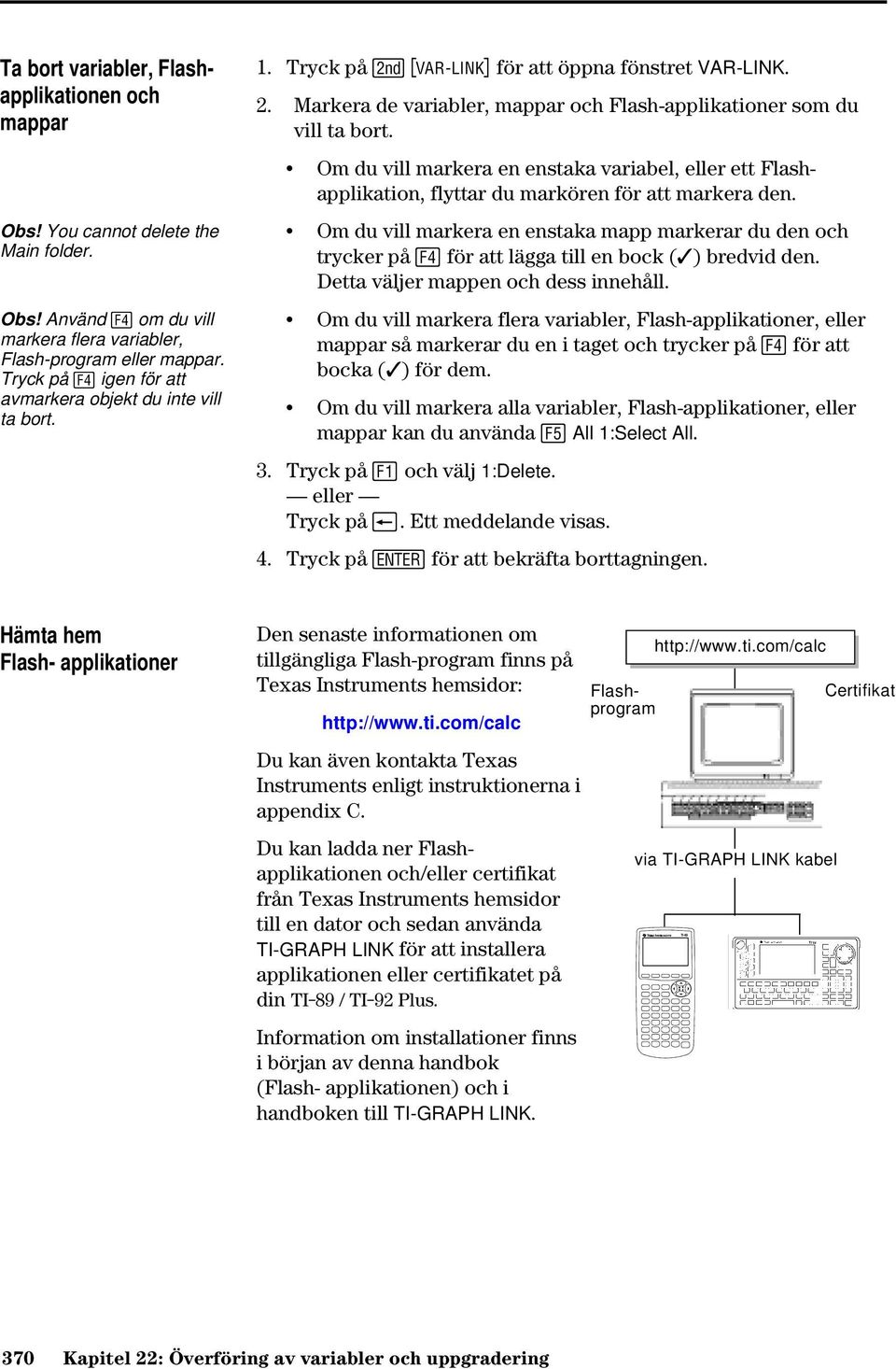 Om du vill markera en enstaka variabel, eller ett Flashapplikation, flyttar du markören för att markera den.