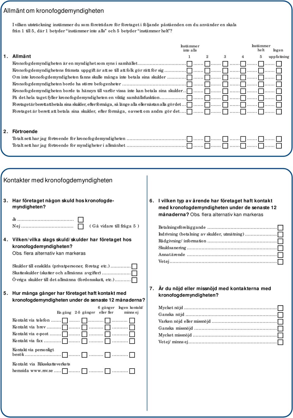 ................. Kronofogdemyndighetens främsta uppgift är att se till att folk gör rätt för sig.................. Om inte kronofogdemyndigheten fanns skulle många inte betala sina skulder.