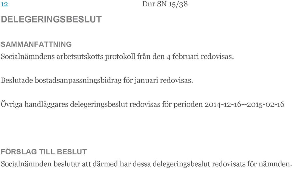 Övriga handläggares delegeringsbeslut redovisas för perioden